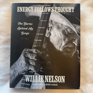 NEW Willie Nelson’s Book Energy Follows Thought: The Stories Behind My Songs